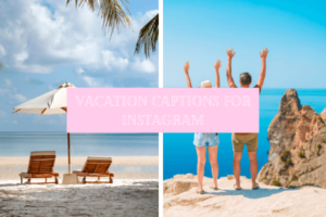 Top 51+ Vacation Captions For Instagram
